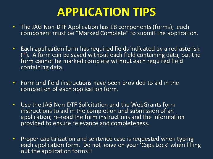 APPLICATION TIPS • The JAG Non-DTF Application has 18 components (forms); each component must