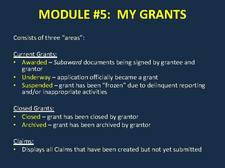 MODULE #5: MY GRANTS Consists of three “areas”: Current Grants: • Awarded – Subaward