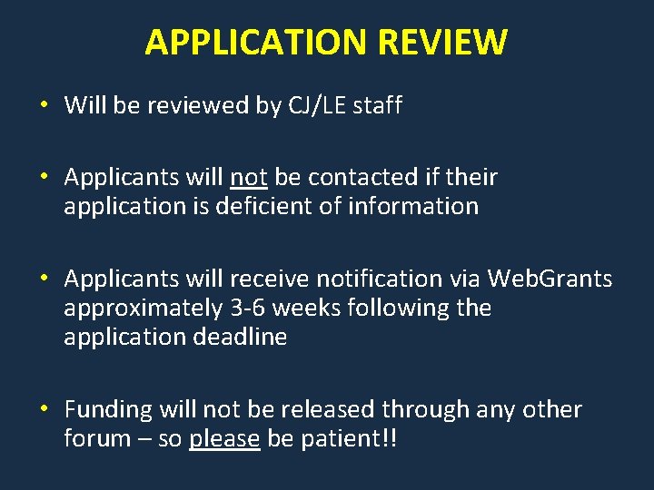 APPLICATION REVIEW • Will be reviewed by CJ/LE staff • Applicants will not be