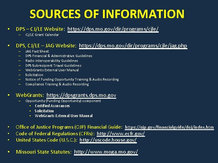 SOURCES OF INFORMATION • DPS – CJ/LE Website: https: //dps. mo. gov/dir/programs/cjle/ – •