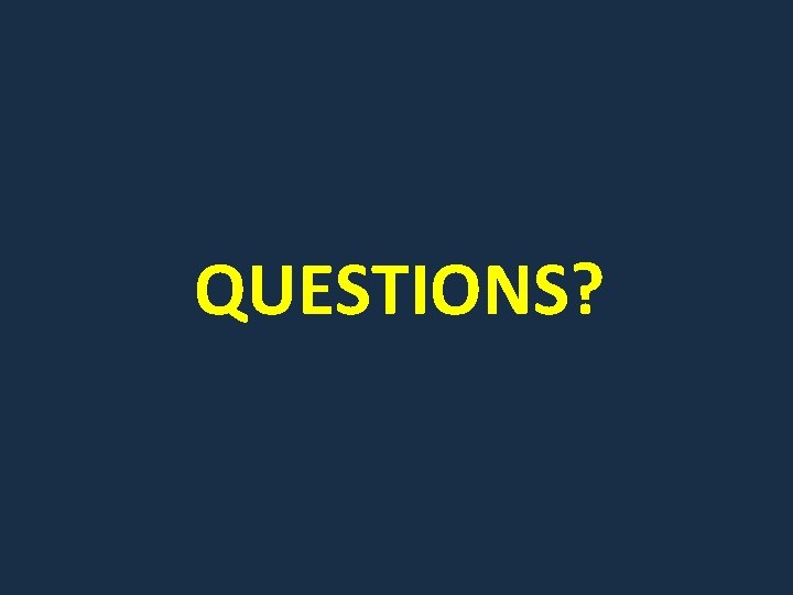 QUESTIONS? 