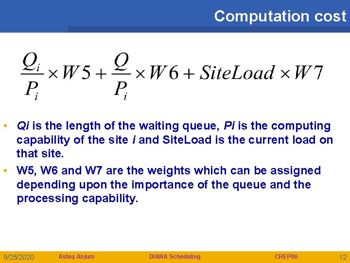 Computation cost • Qi is the length of the waiting queue, Pi is the