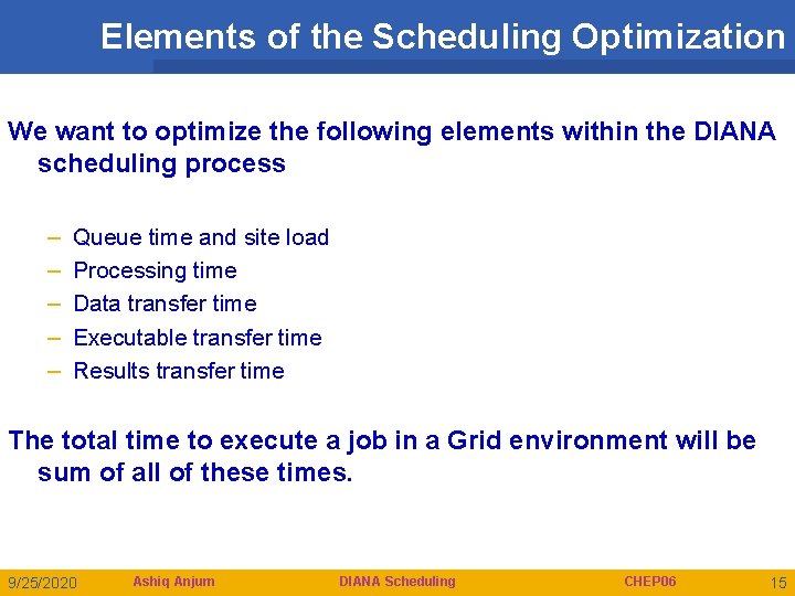 Elements of the Scheduling Optimization We want to optimize the following elements within the