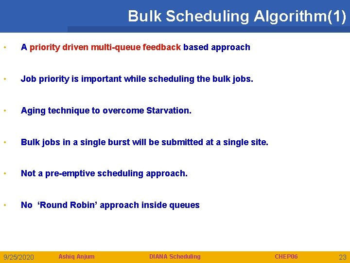 Bulk Scheduling Algorithm(1) • A priority driven multi-queue feedback based approach • Job priority