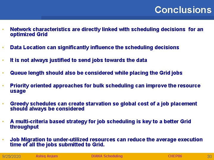 Conclusions • Network characteristics are directly linked with scheduling decisions for an optimized Grid