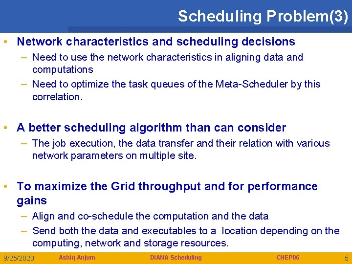 Scheduling Problem(3) • Network characteristics and scheduling decisions – Need to use the network