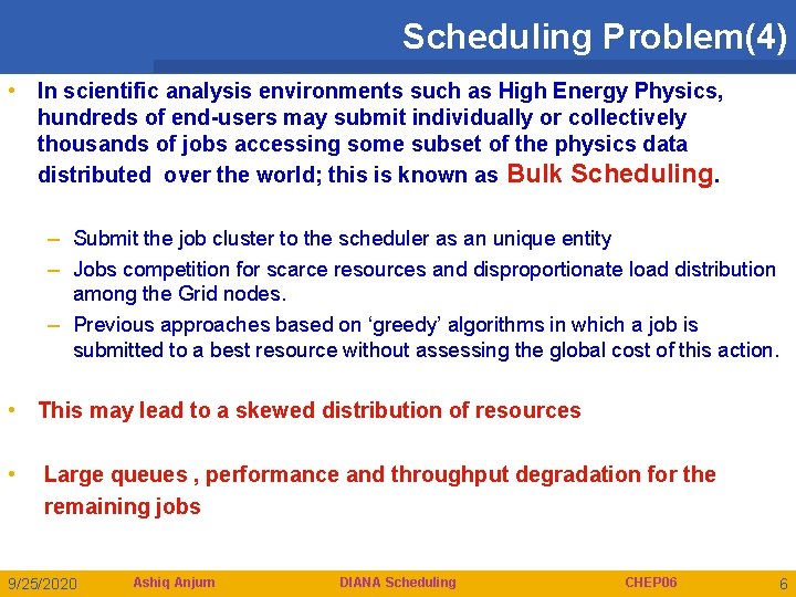 Scheduling Problem(4) • In scientific analysis environments such as High Energy Physics, hundreds of