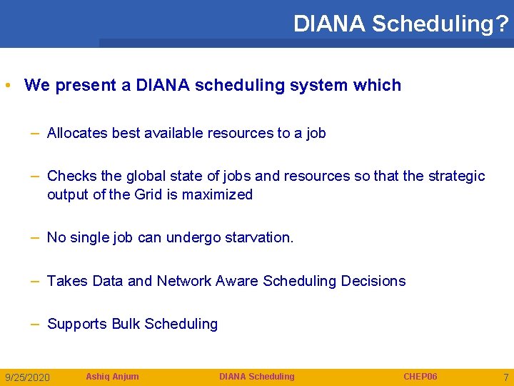 DIANA Scheduling? • We present a DIANA scheduling system which – Allocates best available