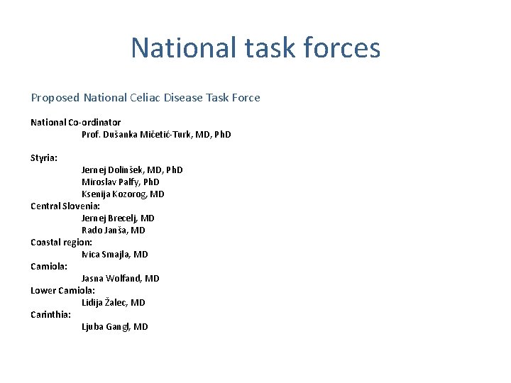 National task forces Proposed National Celiac Disease Task Force National Co-ordinator Prof. Dušanka Mičetić-Turk,