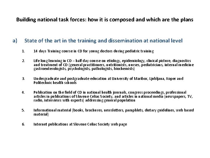 Building national task forces: how it is composed and which are the plans a)