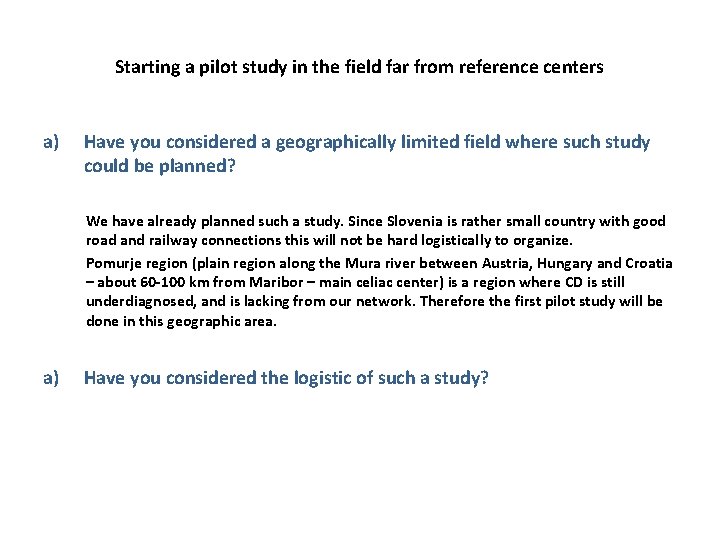 Starting a pilot study in the field far from reference centers a) Have you