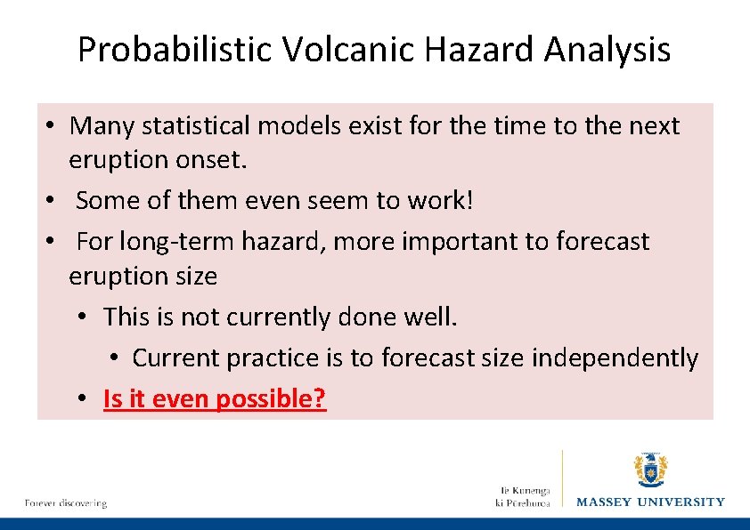 Probabilistic Volcanic Hazard Analysis • Many statistical models exist for the time to the