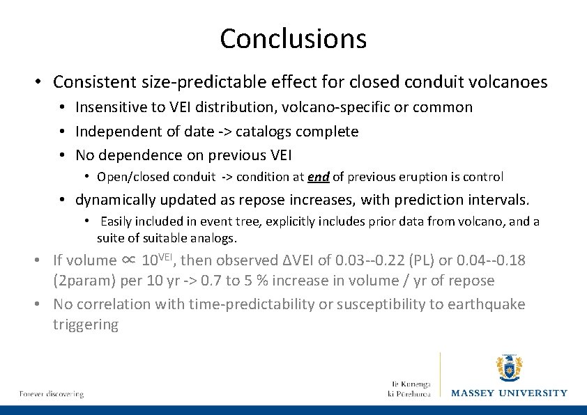 Conclusions • Consistent size-predictable effect for closed conduit volcanoes • Insensitive to VEI distribution,