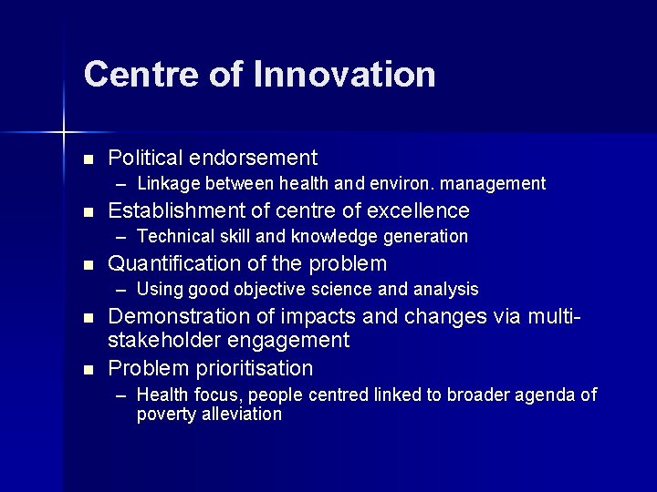 Centre of Innovation n Political endorsement – Linkage between health and environ. management n