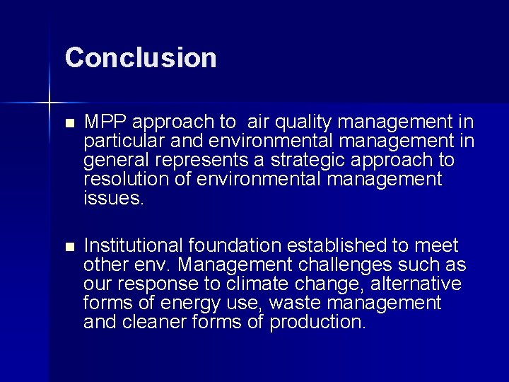 Conclusion n MPP approach to air quality management in particular and environmental management in