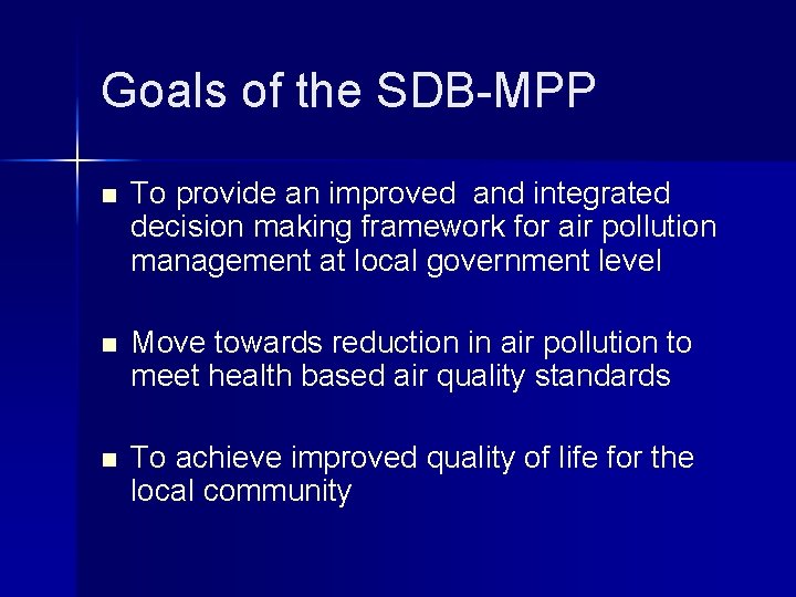 Goals of the SDB-MPP n To provide an improved and integrated decision making framework