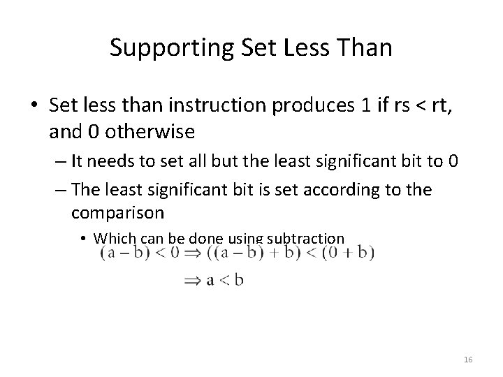 Supporting Set Less Than • Set less than instruction produces 1 if rs < Supporting Set Less Than • Set less than instruction produces 1 if rs <