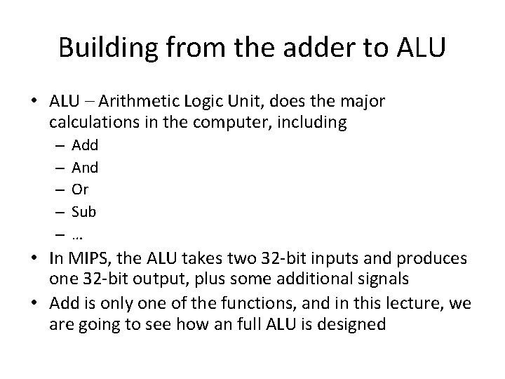 Building from the adder to ALU • ALU – Arithmetic Logic Unit, does the Building from the adder to ALU • ALU – Arithmetic Logic Unit, does the