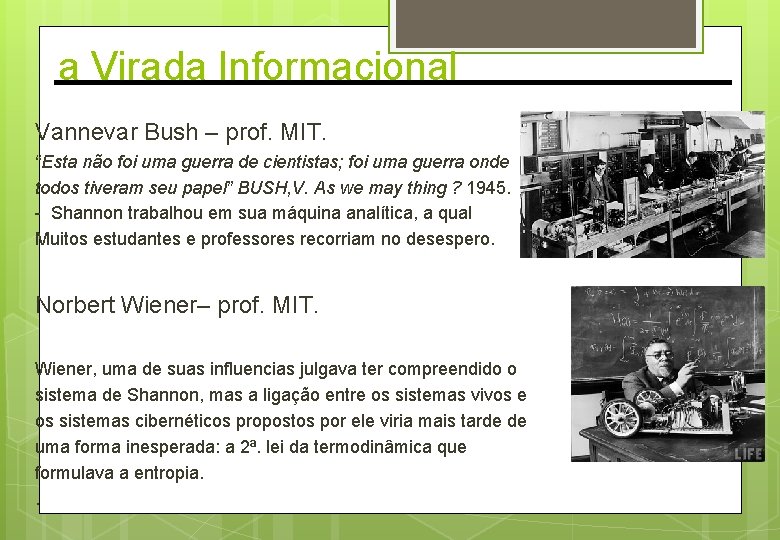 a Virada Informacional Vannevar Bush – prof. MIT. “Esta não foi uma guerra de