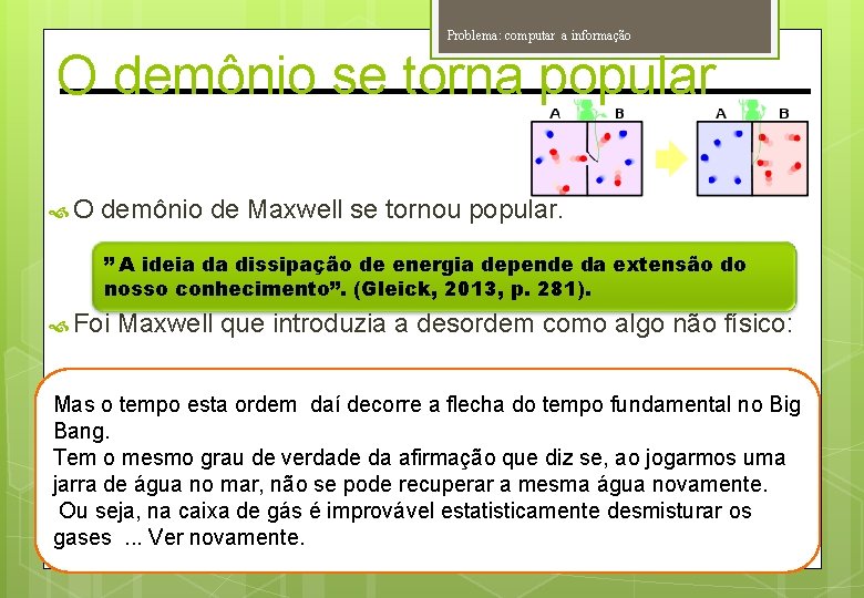 Problema: computar a informação O demônio se torna popular O demônio de Maxwell se