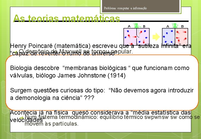 Problema: computar a informação As teorias matemáticas Henry Poincaré (matemática) escreveu que a “sutileza