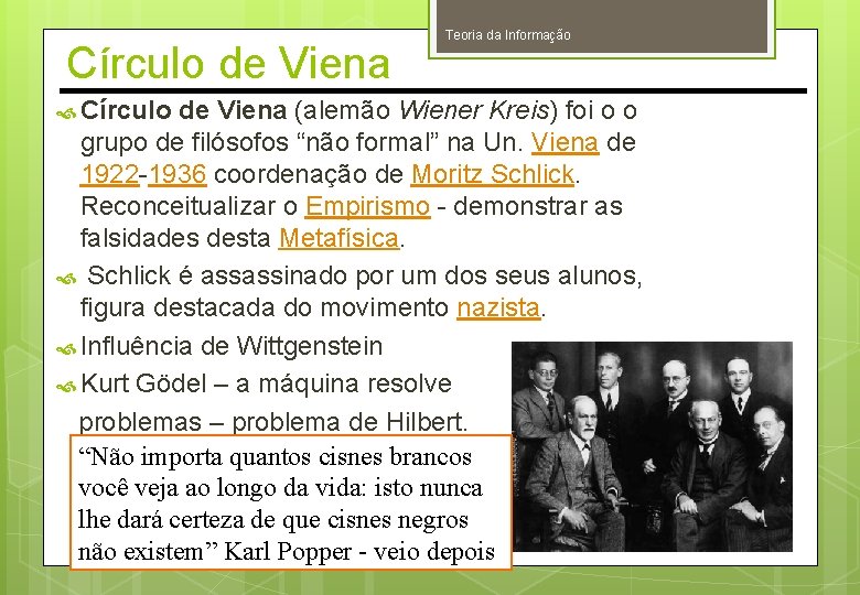 Círculo de Viena Círculo Teoria da Informação de Viena (alemão Wiener Kreis) foi o