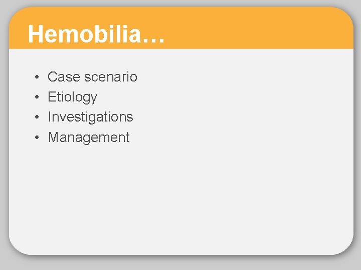 Hemobilia… • • Case scenario Etiology Investigations Management 