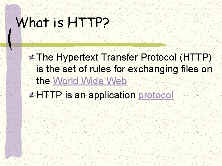 What is HTTP? The Hypertext Transfer Protocol (HTTP) is the set of rules for