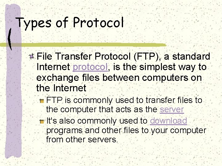 Types of Protocol File Transfer Protocol (FTP), a standard Internet protocol, is the simplest