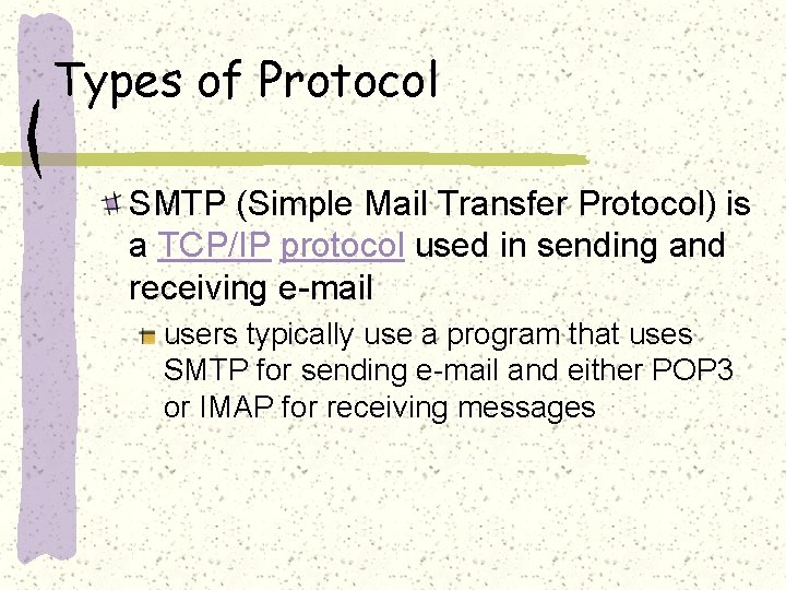 Types of Protocol SMTP (Simple Mail Transfer Protocol) is a TCP/IP protocol used in