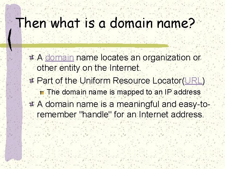 Then what is a domain name? A domain name locates an organization or other