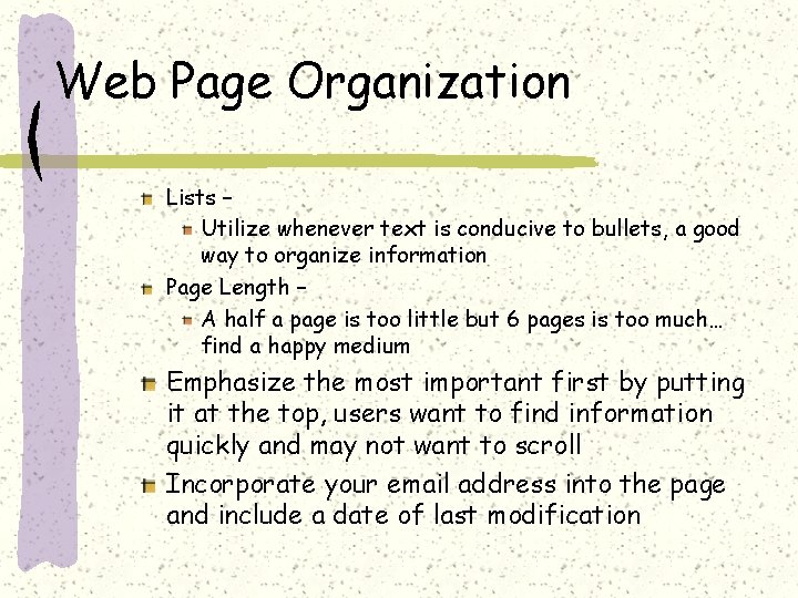 Web Page Organization Lists – Utilize whenever text is conducive to bullets, a good