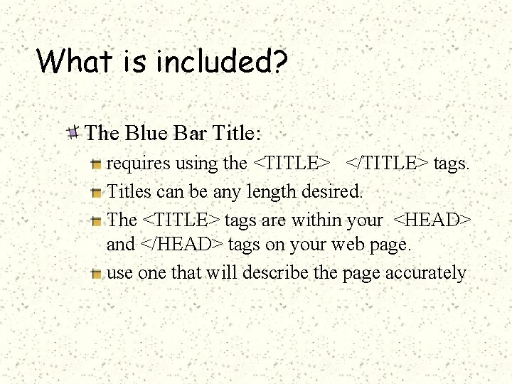 What is included? The Blue Bar Title: requires using the <TITLE> </TITLE> tags. Titles