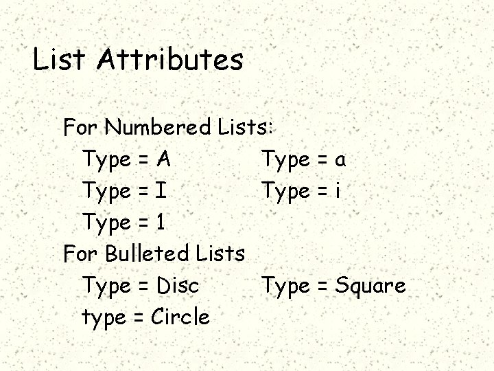 List Attributes For Numbered Lists: Type = A Type = a Type = I