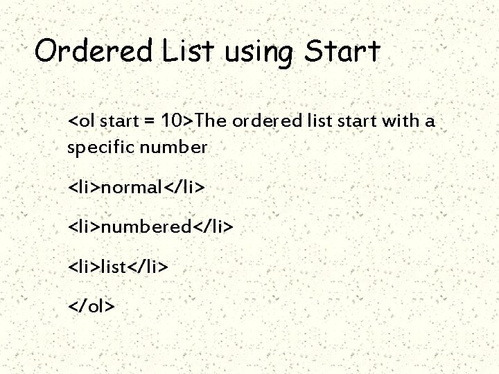 Ordered List using Start <ol start = 10>The ordered list start with a specific