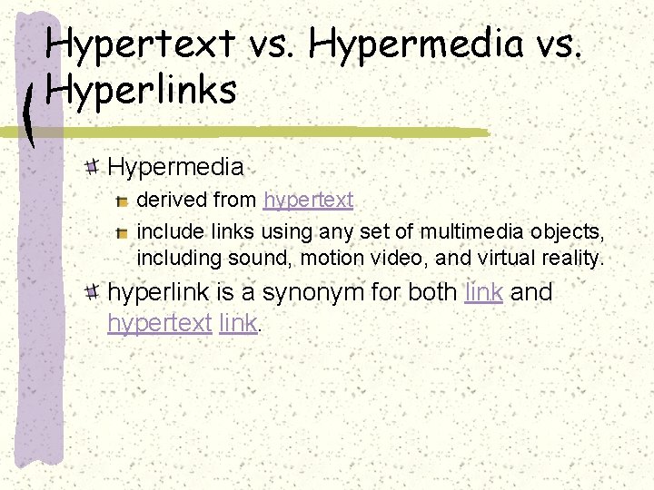 Hypertext vs. Hypermedia vs. Hyperlinks Hypermedia derived from hypertext include links using any set