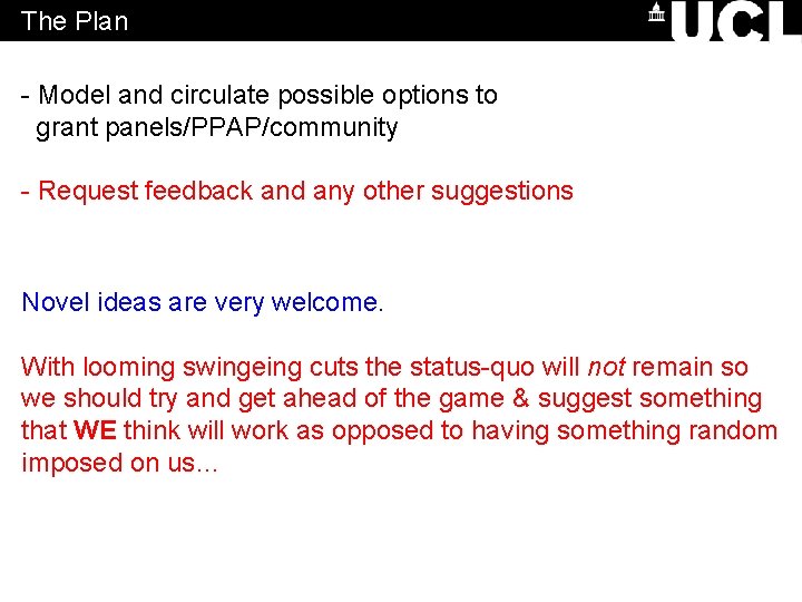 The Plan - Model and circulate possible options to grant panels/PPAP/community - Request feedback