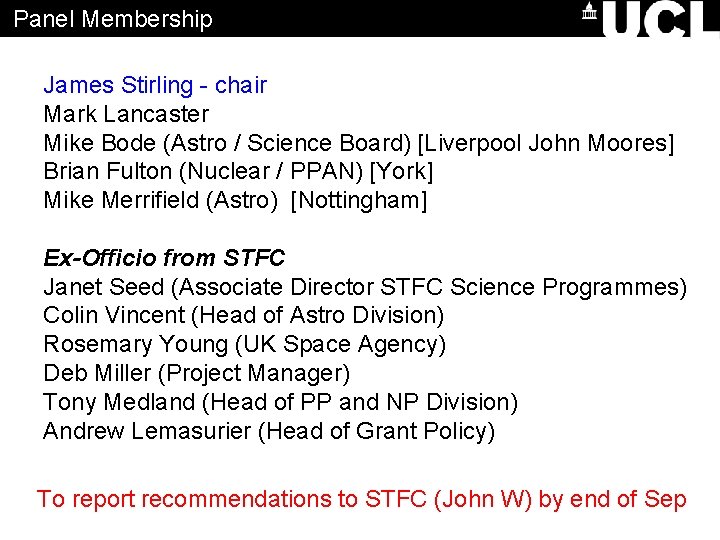 Panel Membership James Stirling - chair Mark Lancaster Mike Bode (Astro / Science Board)