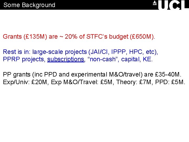 Some Background Grants (£ 135 M) are ~ 20% of STFC’s budget (£ 650