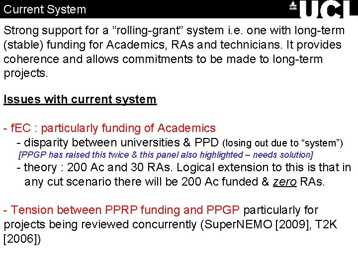 Current System Strong support for a “rolling-grant” system i. e. one with long-term (stable)