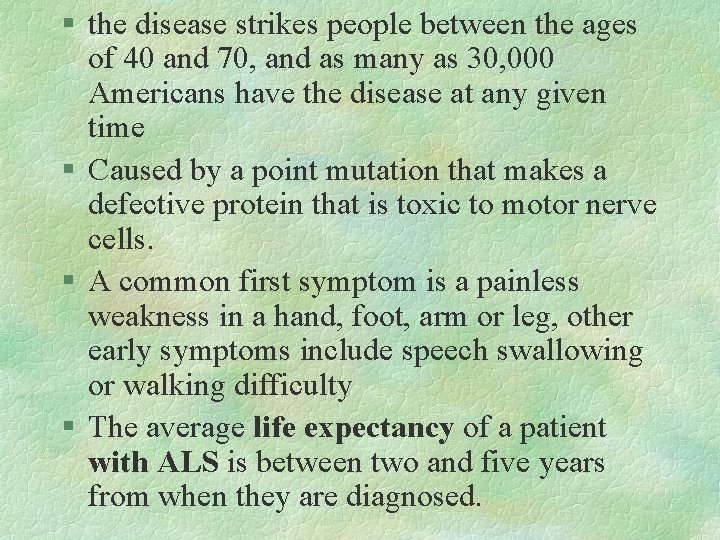 § the disease strikes people between the ages of 40 and 70, and as