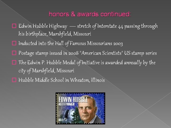 honors & awards continued: � Edwin Hubble Highway — stretch of Interstate 44 passing
