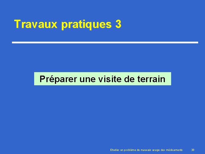 Travaux pratiques 3 Préparer une visite de terrain Etudier un problème de mauvais usage