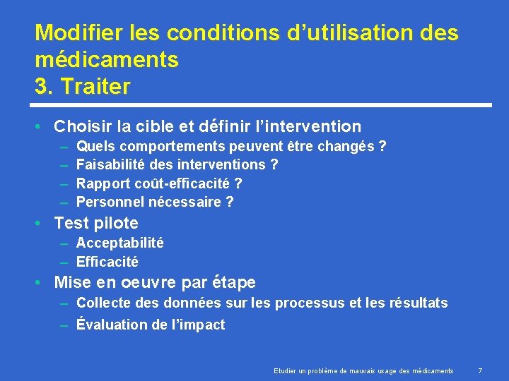 Modifier les conditions d’utilisation des médicaments 3. Traiter • Choisir la cible et définir