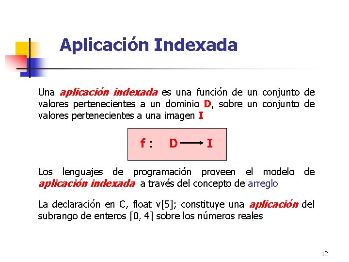 Aplicación Indexada Una aplicación indexada es una función de un conjunto de valores pertenecientes