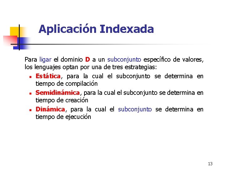Aplicación Indexada Para ligar el dominio D a un subconjunto específico de valores, los