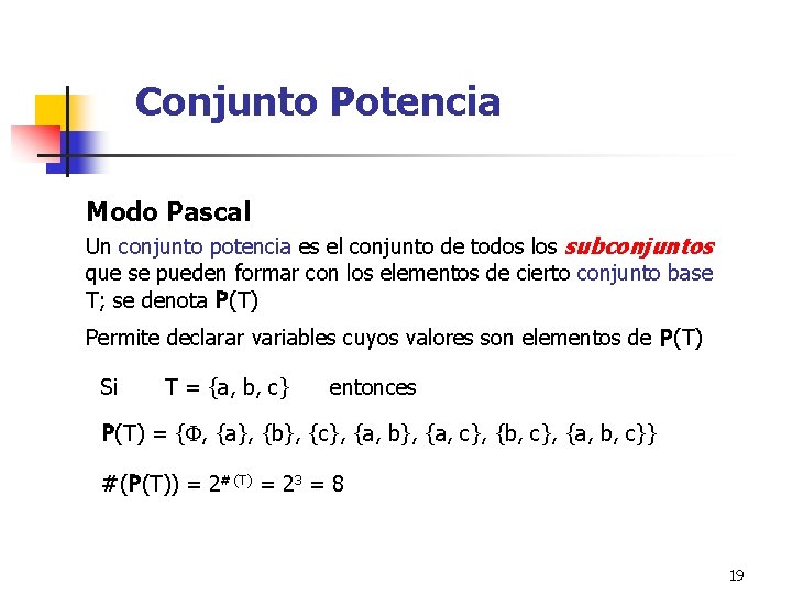 Conjunto Potencia Modo Pascal Un conjunto potencia es el conjunto de todos los subconjuntos