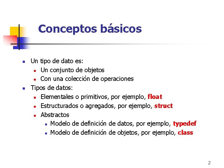 Conceptos básicos n n Un tipo de dato es: n Un conjunto de objetos