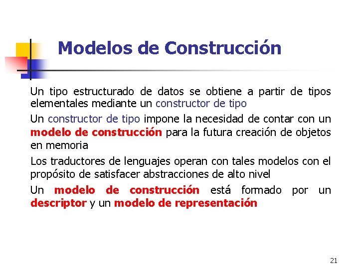 Modelos de Construcción Un tipo estructurado de datos se obtiene a partir de tipos