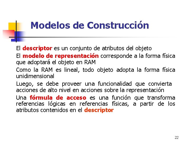Modelos de Construcción El descriptor es un conjunto de atributos del objeto El modelo